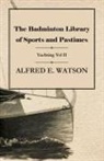 Alfred E. Watson - The Badminton Library of Sports and Pastimes - Yachting Vol II
