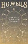 H. G. Wells - The Wife of Sir Isaac Harman