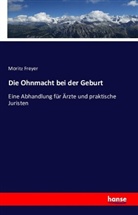 Moritz Freyer - Die Ohnmacht bei der Geburt
