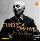 Valentino Paparelli - L'Umbria cantata. Musica e rito in una cultura popolare. Con 4 CD Audio