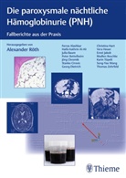 Alexande Röth, Alexander Röth, Alexande Röth (Dr. med.), Alexander Röth (Dr. med.) - Die paroxysmale nächtliche Hämoglobinurie (PNH)
