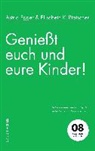 Astri Egger, Astrid Egger, Elisabeth Kußtatscher, Mathia Voelchert, Mathias Voelchert - Genießt euch und eure Kinder!