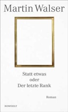 Martin Walser - Statt etwas oder Der letzte Rank