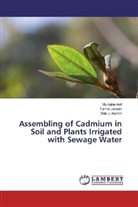 Zain ul Aabdin, Muntah Asif, Muntaha Asif, Farih Jabeen, Fariha Jabeen - Assembling of Cadmium in Soil and Plants Irrigated with Sewage Water