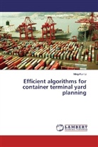 Ming-Kun Li - Efficient algorithms for container terminal yard planning