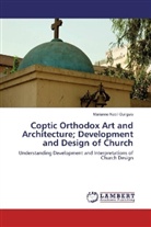 Marianne Nabil Guirguis - Coptic Orthodox Art and Architecture; Development and Design of Church