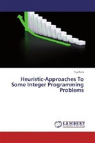 Teg Alam - Heuristic-Approaches To Some Integer Programming Problems