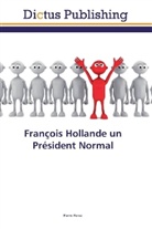 Pierre Perez - François Hollande un Président Normal
