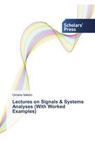 Umana Itaketo - Lectures on Signals & Systems Analyses (With Worked Examples)