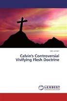 Dan Jensen - Calvin's Controversial Vivifying Flesh Doctrine