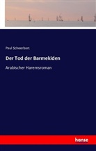 Paul Scheerbart - Der Tod der Barmekiden