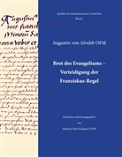 Augustin von Alveldt, Franziskanis, Fachstell Franziskanische Forschung, Fachstelle Franziskanische Forschung, Werkstatt Franziskanische Forschung, Johannes Karl Schlageter - Brot des Evangeliums - Verteidigung der Franziskus-Regel