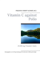 Frederick Robert Klenner - Vitamin C against Polio