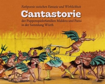 Martin Dumke, Heik Gfrereis, Heike Gfrereis, Florian Reichert, Florian u a Reichert, … - Farbpoesie zwischen Fantasie und Wirklichkeit Cantastorie der Puppenspielerfamilien Maldera und Parisi in der Sammlung Würth. Katalog zur Ausstellung im Museum Würth