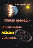 Dr Hermann Burgard, Dr. Hermann Burgard, Hermann Burgard, Hermann (Dr.) Burgard - NIBIRU gesucht - Raumstation HIMMEL gefunden