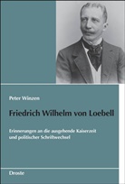Friedrich Wilhelm von Loebell, Pete Winzen, Peter Winzen - Friedrich Wilhelm von Loebell