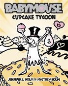 Jennifer L Holm, Jennifer L. Holm, Matthew Holm, Jennifer L. Holm, Matthew Holm - Babymouse #13: Cupcake Tycoon