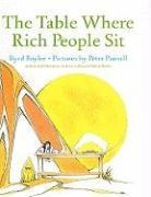 Byrd Baylor, Peter Parnell - The Table Where Rich People Sit