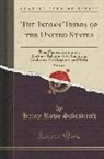 Henry Rowe Schoolcraft - The Indian Tribes of the United States, Vol. 1 of 2: Their History, Antiquities, Customs, Religion, Arts, Language, Traditions, Oral Legends, and Myth