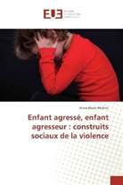 Anne-Marie Molinie - Enfant agressé, enfant agresseur : construits sociaux de la violence