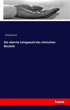 Anonym, Anonymus - Die oberste Lehrgewalt des römischen Bischofs