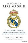 Steven G. Mandis - La fórmula Real Madrid : las claves, valores y estrategias que han convertido al club blanco en la mayor entidad deportiva del mundo