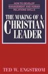 Ted Engstrom, Ted W. Engstrom, David J. Juroe - The Making of a Christian Leader