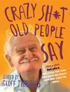 Geoff Tibballs, Tibballs Geoff - Crazy Sh t Old People Say