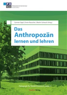 Carmen Sippl, Erwin Rauscher, Herrn Prof. Dr. Martin Scheuch, Ern Lackner, Erna Lackner, Scheuch Martin Mag... - Das Anthropozän lernen und lehren