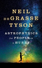deGrasse Tyson Neil, Neil de Grasse Tyson, Neil De Grasse Tyson, Neil Degrasse Tyson - Astrophysics for People in a Hurry