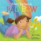 Becki Dudley, Laura Watson - WHEN YOU SEE A RAINBOW