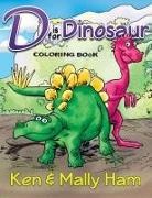 Ken Ham - D Is for Dinosaur Coloring Book
