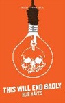 Rob Hayes, Rob (Author) Hayes, Hayes Rob - This Will End Badly
