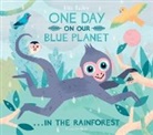 Ella Bailey, Bailey Ella, Ella Bailey - One Day on Our Blue Planet...in the Rain Forest