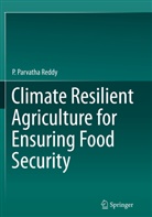 P Parvatha Reddy, P. Parvatha Reddy - Climate Resilient Agriculture for Ensuring Food Security