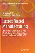 Uday Shanker Dixit, Shrikrishna N. Joshi, Shrikrishn N Joshi, Shrikrishna N Joshi, Shanker Dixit, Shanker Dixit - Lasers Based Manufacturing