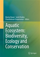 Sumi Dookia, Sumit Dookia, Mamta Rawat, Chandrakasan Sivaperuman - Aquatic Ecosystem: Biodiversity, Ecology and Conservation