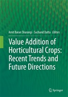 Ami Baran Sharangi, Amit Baran Sharangi, Datta, Datta, Suchand Datta, Amit Baran Sharangi - Value Addition of Horticultural Crops: Recent Trends and Future Directions