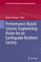 Mate Fischinger, Matej Fischinger - Performance-Based Seismic Engineering: Vision for an Earthquake Resilient Society