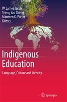Sheng Yao Cheng, W. James Jacob, Maureen K Porter, Maureen Porter, Maureen K. Porter, Shen Yao Cheng... - Indigenous Education
