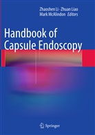 Zhaoshen Li, Zhao-Shen Li, Zhua Liao, Zhuan Liao, Mark McAlindon - Handbook of Capsule Endoscopy