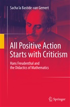 Sacha La Bastide-van Gemert - All Positive Action Starts with Criticism