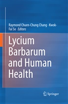 Raymond Chuen Chang, Raymond Chuen-Chung Chang, Raymon Chuen-Chung Chang, Raymond Chuen-Chung Chang, So, So... - Lycium Barbarum and Human Health