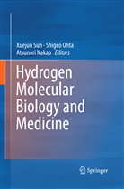 Atsunori Nakao, Shige Ohta, Shigeo Ohta, Xuejun Sun - Hydrogen Molecular Biology and Medicine
