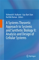 Vishwesh Kulkarni, Vishwesh V. Kulkarni, Karthik Raman, Guy-Bar Stan, Guy-Bart Stan - A Systems Theoretic Approach to Systems and Synthetic Biology II: Analysis and Design of Cellular Systems