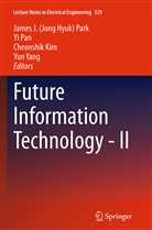 Cheonshik Kim, Cheon-Shik Kim, Cheonshik Kim et al, Y Pan, Yi Pan, J. H. Park... - Future Information Technology - II