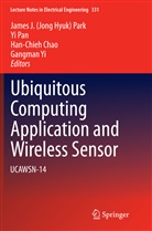 Han-Chieh Chao, Han-Chieh Chao et al, Y Pan, Yi Pan, James J. (Jong Hyuk) Park, James J. Jong Hyuk Park... - Ubiquitous Computing Application and Wireless Sensor