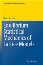 David Lavis, David A Lavis, David A. Lavis - Equilibrium Statistical Mechanics of Lattice Models