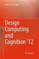 John S. Gero, John. S Gero, Joh S Gero, John S Gero - Design Computing and Cognition '12