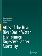 Gonghua Yang, Gonghuan Yang, Zhuang, Zhuang, Dafang Zhuang - Atlas of the Huai River Basin Water Environment: Digestive Cancer Mortality